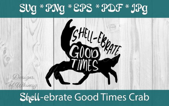 Crab SVG - Shellabrate Good Times Quote