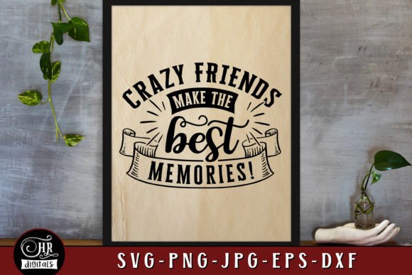 Crazy Friends Make the Best Memories SVG