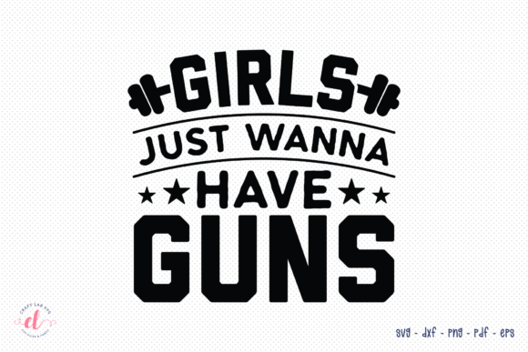 Girls Just Wanna Have Guns Workout SVG