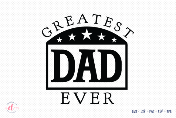 Greatest Dad Ever SVG Review