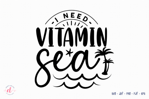 I Need Vitamin Sea SVG - Beach SVG