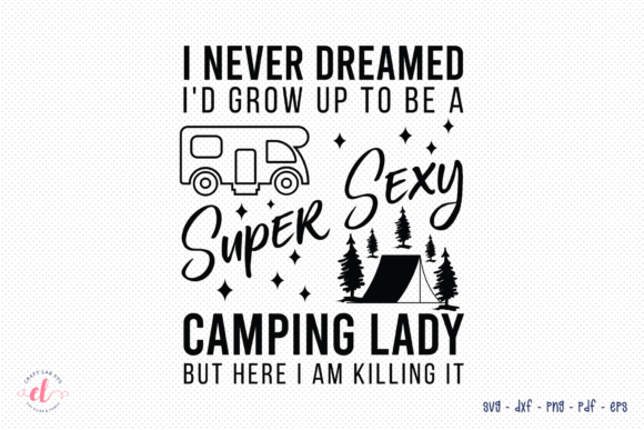 I Never Dreamed SVG - Camping SVG Review