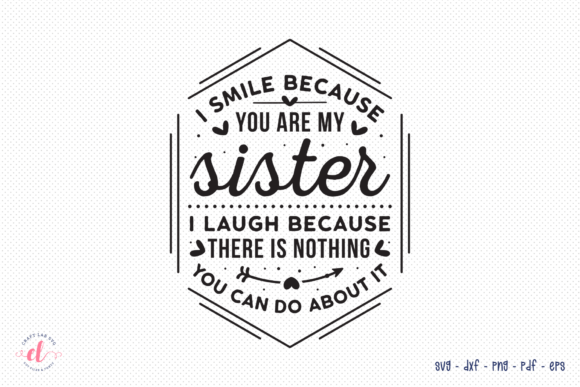 I Smile Because You Are My Sister SVG