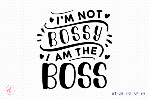 I’m Not Bossy I Am The Boss SVG Review