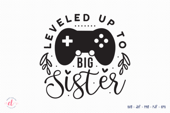 Leveled Up to Big Sister SVG Review