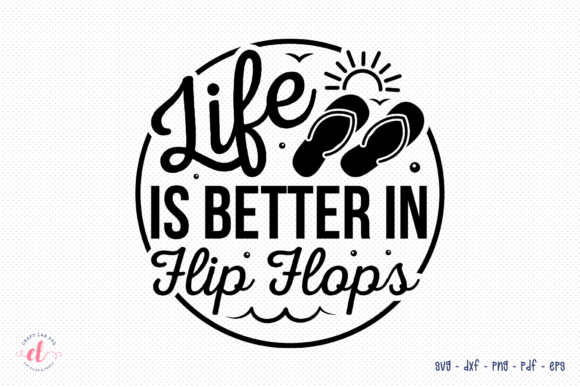 Life is Better in Flip Flops, Beach SVG