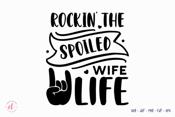 Rockin the Spoiled Wife Life SVG Review