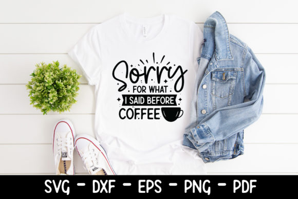 Sorry for What I Said Before Coffee SVG Review