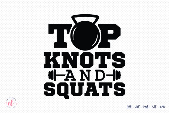 Top Knots and Squats SVG Review